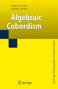 Title: Algebraic Cobordism / Edition 1, Author: Marc Levine