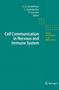 Title: Cell Communication in Nervous and Immune System / Edition 1, Author: Eckart D. Gundelfinger