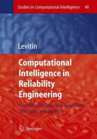 Title: Computational Intelligence in Reliability Engineering: New Metaheuristics, Neural and Fuzzy Techniques in Reliability / Edition 1, Author: Gregory Levitin