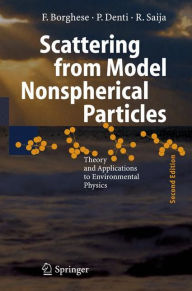 Title: Scattering from Model Nonspherical Particles: Theory and Applications to Environmental Physics / Edition 2, Author: Ferdinando Borghese