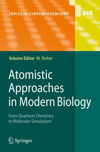 Atomistic Approaches in Modern Biology: From Quantum Chemistry to Molecular Simulations / Edition 1