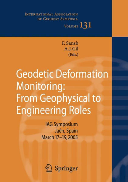 Geodetic Deformation Monitoring: From Geophysical to Engineering Roles: IAG Symposium Jaï¿½n, Spain, March 7-19,2005