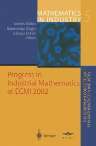 Title: Progress in Industrial Mathematics at ECMI 2002 / Edition 1, Author: Andris Buikis