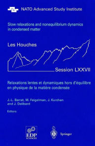 Title: Slow Relaxations and Nonequilibrium Dynamics in Condensed Matter: Les Houches Session LXXVII, 1-26 July, 2002 / Edition 1, Author: Jean-Louis Barrat