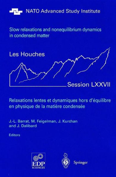 Slow Relaxations and Nonequilibrium Dynamics in Condensed Matter: Les Houches Session LXXVII, 1-26 July, 2002 / Edition 1