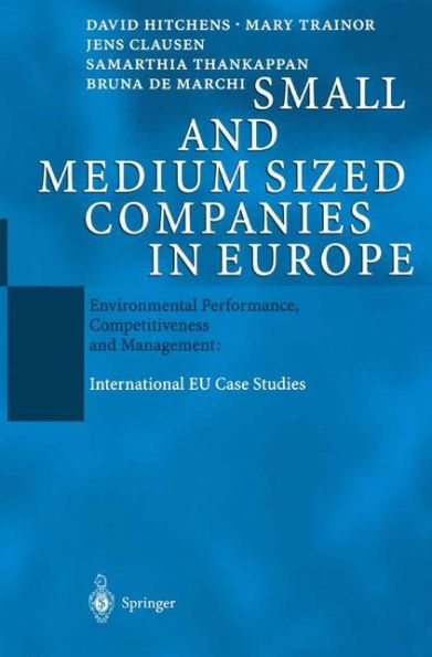 Small and Medium Sized Companies in Europe: Environmental Performance, Competitiveness and Management: International EU Case Studies