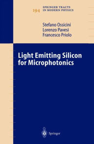 Title: Light Emitting Silicon for Microphotonics / Edition 1, Author: Stefano Ossicini