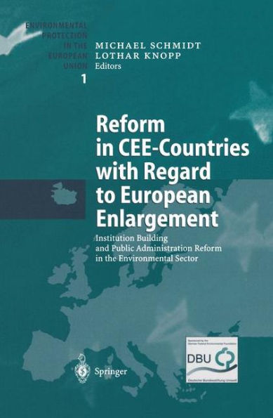 Reform in CEE-Countries with Regard to European Enlargement: Institution Building and Public Administration Reform in the Environmental Sector / Edition 1