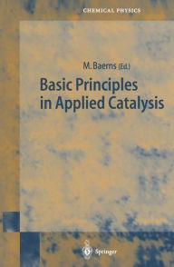 Title: Basic Principles in Applied Catalysis / Edition 1, Author: Manfred Baerns
