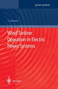 Title: Wind Turbine Operation in Electric Power Systems: Advanced Modeling / Edition 1, Author: Zbigniew Lubosny