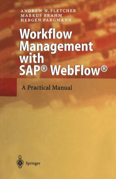 Workflow Management with SAP® WebFlow®: A Practical Manual / Edition 1