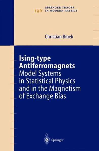 Ising-type Antiferromagnets: Model Systems in Statistical Physics and in the Magnetism of Exchange Bias / Edition 1