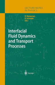Title: Interfacial Fluid Dynamics and Transport Processes / Edition 1, Author: Ranga Narayanan