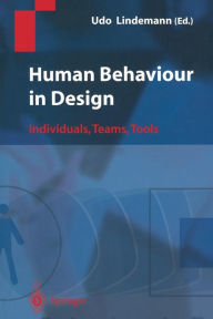 Title: Human Behaviour in Design: Individuals, Teams, Tools / Edition 1, Author: Udo Lindemann