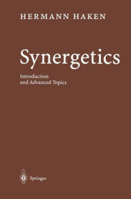 Title: Synergetics: Introduction and Advanced Topics / Edition 1, Author: Hermann Haken