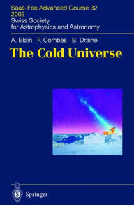 Title: The Cold Universe: Saas-Fee Advanced Course 32, 2002. Swiss Society for Astrophysics and Astronomy / Edition 1, Author: Andrew W. Blain