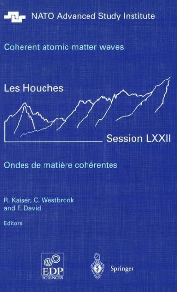 Coherent atomic matter waves - Ondes de matiere coherentes: 27 July - 27 August 1999 / Edition 1
