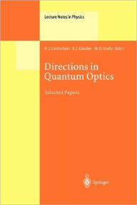 Title: Directions in Quantum Optics: A Collection of Papers Dedicated to the Memory of Dan Walls Including Papers Presented at the TAMU-ONR Workshop Held at Jackson, Wyoming, USA, 26-30 July 1999, Author: H.J. Carmichael