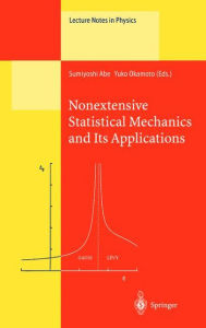 Title: Nonextensive Statistical Mechanics and Its Applications / Edition 1, Author: Sumiyoshi Abe