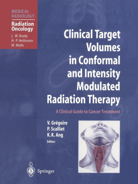 Clinical Target Volumes in Conformal and Intensity Modulated Radiation Therapy: A Clinical Guide to Cancer Treatment / Edition 1