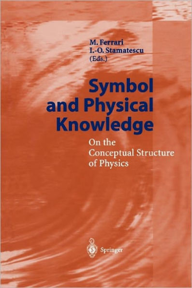 Symbol and Physical Knowledge: On the Conceptual Structure of Physics / Edition 1