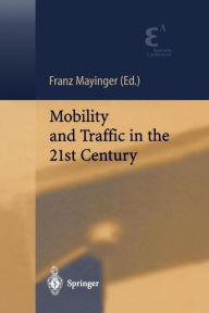 Title: Mobility and Traffic in the 21st Century / Edition 1, Author: Franz Mayinger