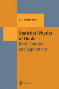 Title: Statistical Physics of Fluids: Basic Concepts and Applications / Edition 1, Author: V.I. Kalikmanov