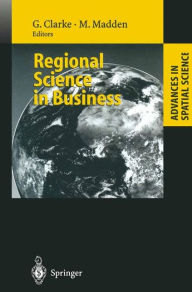 Title: Regional Science in Business / Edition 1, Author: Graham Clarke