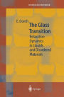 The Glass Transition: Relaxation Dynamics in Liquids and Disordered Materials / Edition 1