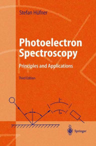 Title: Photoelectron Spectroscopy: Principles and Applications / Edition 3, Author: Stephan Hïfner