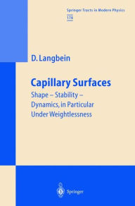 Title: Capillary Surfaces: Shape - Stability - Dynamics, in Particular Under Weightlessness / Edition 1, Author: Dieter W. Langbein