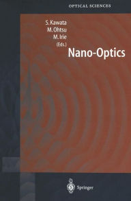 Title: Nano-Optics / Edition 1, Author: Satoshi Kawata