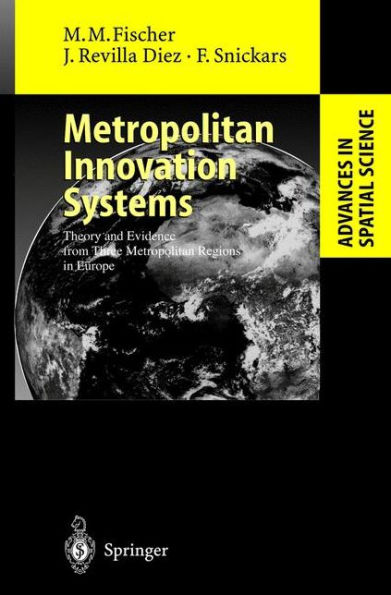 Metropolitan Innovation Systems: Theory and Evidence from Three Metropolitan Regions in Europe / Edition 1