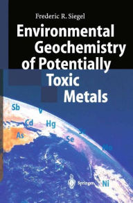 Title: Environmental Geochemistry of Potentially Toxic Metals / Edition 1, Author: Frederic R. Siegel