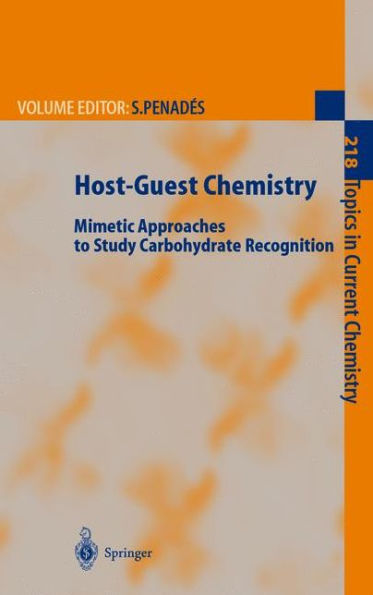 Host-Guest Chemistry: Mimetic Approaches to Study Carbohydrate Recognition / Edition 1