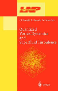 Title: Quantized Vortex Dynamics and Superfluid Turbulence / Edition 1, Author: C.F. Barenghi