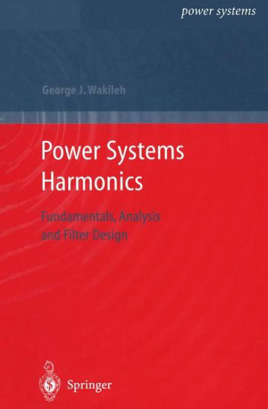 Power Systems Harmonics: Fundamentals, Analysis and Filter Design / Edition 1