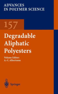 Title: Degradable Aliphatic Polyesters / Edition 1, Author: A.-C. Albertsson