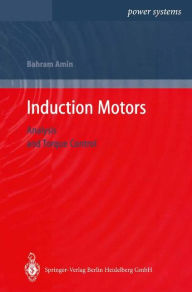Title: Induction Motors: Analysis and Torque Control / Edition 1, Author: Bahram Amin