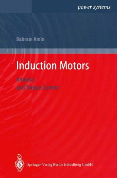 Induction Motors: Analysis and Torque Control / Edition 1