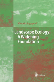 Title: Landscape Ecology: A Widening Foundation / Edition 1, Author: Vittorio Ingegnoli