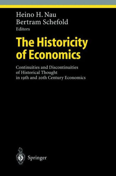 The Historicity of Economics: Continuities and Discontinuities of Historical Thought in 19th and 20th Century Economics / Edition 1