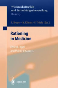 Title: Rationing in Medicine: Ethical, Legal and Practical Aspects / Edition 1, Author: F. Breyer