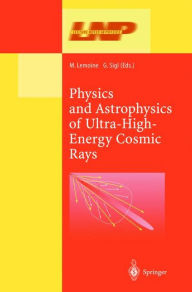 Title: Physics and Astrophysics of Ultra High Energy Cosmic Rays / Edition 1, Author: M. Lemoine