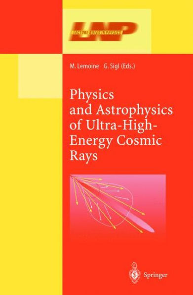 Physics and Astrophysics of Ultra High Energy Cosmic Rays / Edition 1