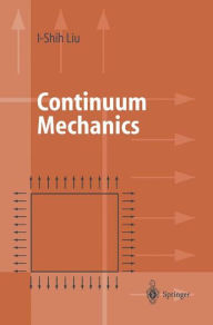 Title: Continuum Mechanics / Edition 1, Author: I-Shih Liu