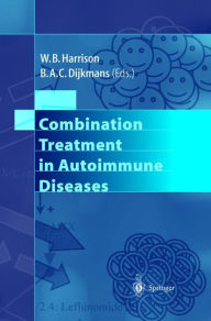 Title: Combination Treatment in Autoimmune Diseases / Edition 1, Author: W.B. Harrison