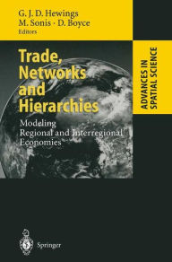 Title: Trade, Networks and Hierarchies: Modeling Regional and Interregional Economies / Edition 1, Author: Geoffrey J.D. Hewings