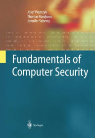 Title: Fundamentals of Computer Security / Edition 1, Author: Josef Pieprzyk