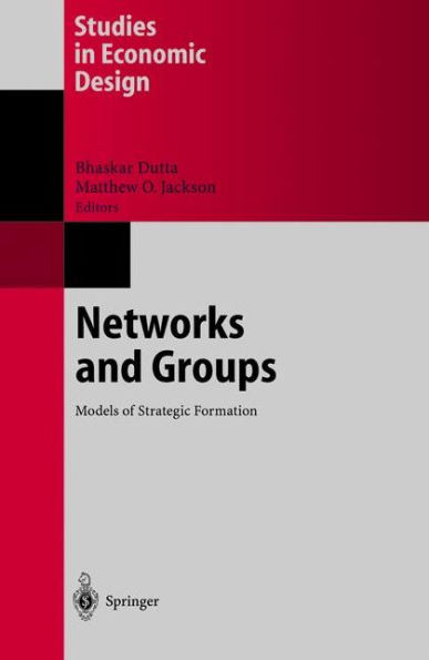 Networks and Groups: Models of Strategic Formation / Edition 1